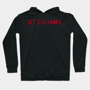 let's go hawks Hoodie